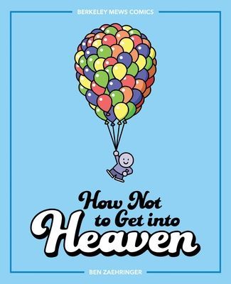 How Not to Get Into Heaven: Berkeley Mews Comics Volume 2