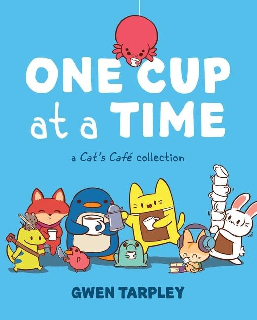 One Cup at a Time: A Cats Cafe Collection