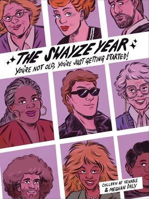 The Swayze Year: Youre Not Old, Youre Just Getting Started!