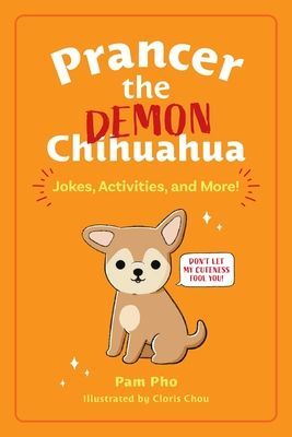Prancer the Demon Chihuahua: Jokes, Activities, and More! Volume 1