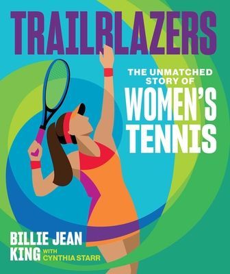 Trailblazers: The Unmatched Story of Womens Tennis