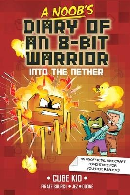 A Noobs Diary of an 8-Bit Warrior: Into the Nether Volume 2