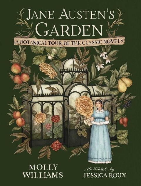 Jane Austens Garden: A Botanical Tour of the Classic Novels