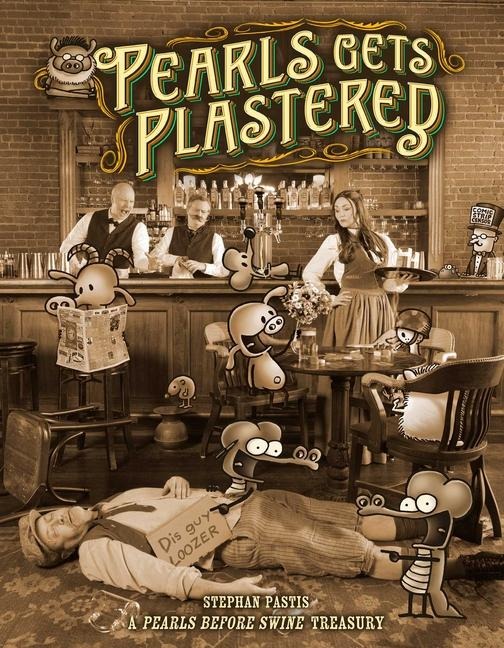 Pearls Gets Plastered: A Pearls Before Swine Treasury