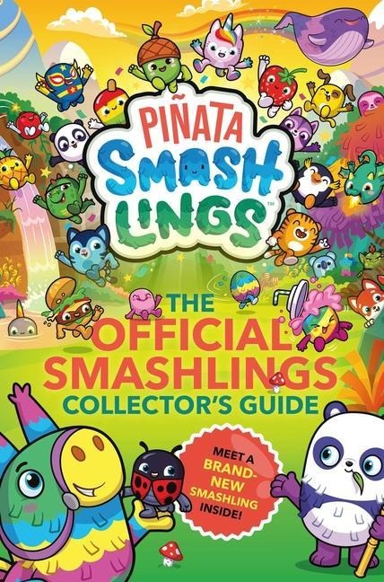 Piñata Smashlings: The Official Smashlings Collectors Guide