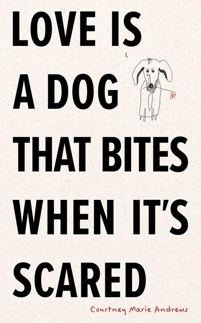 Love Is a Dog That Bites When Its Scared
