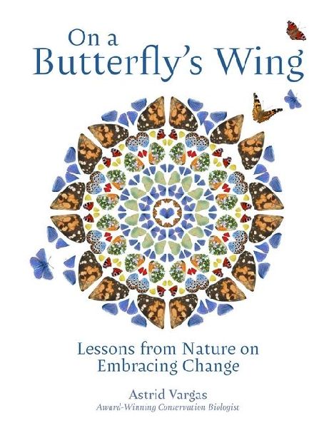 On a Butterflys Wing: Lessons from Nature on Embracing Change