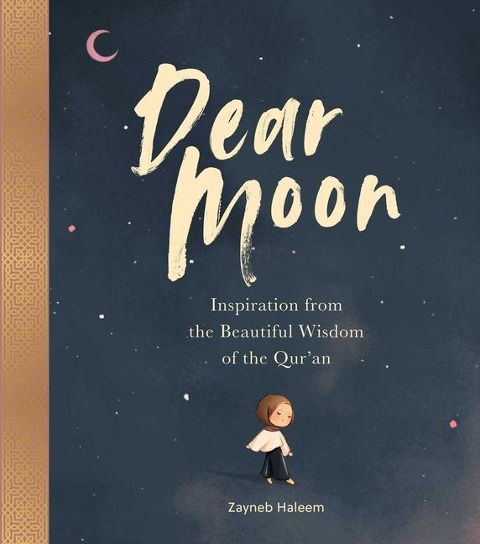 Dear Moon: Inspiration from the Beautiful Wisdom of the Quran