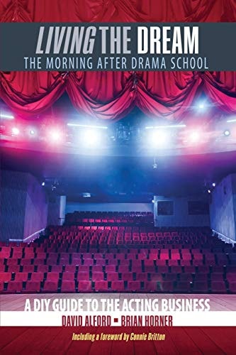 Living the Dream: the Morning After Drama School: a DIY Guide to the Acting Business