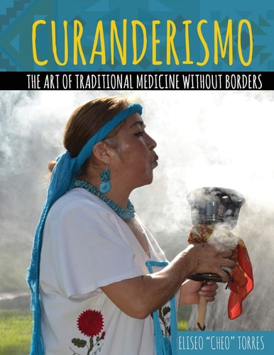 Curanderismo: the Art of Traditional Medicine Without Borders