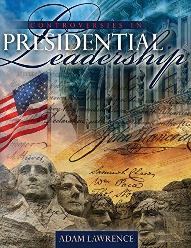 Controversies in Presidential Leadership: Exploring the Limits of Presidential Power