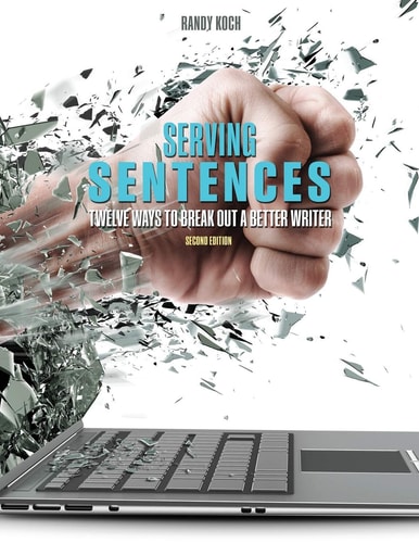 Serving Sentences Twelve Ways to Break Out a Better Writer