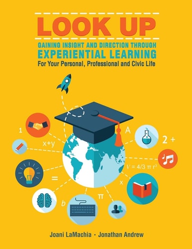LOOK Up--Gaining Insight and Direction Through Experiential Learning for Your Personal, Professional and Civic Life