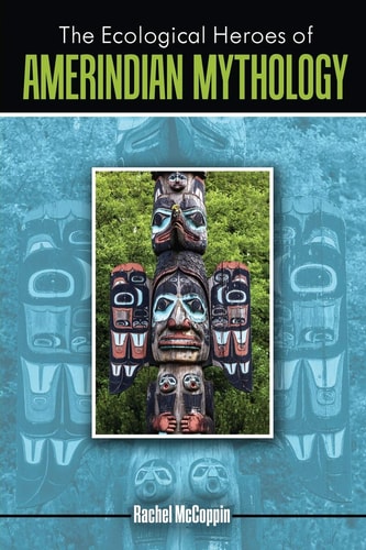 The Ecological Heroes of Amerindian Mythology
