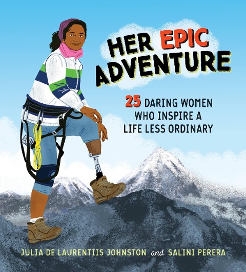 Her Epic Adventure: 25 Daring Women Who Inspire a Life Less Ordinary