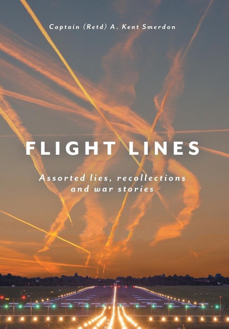 Flight Lines: Assorted lies, recollections and war stories