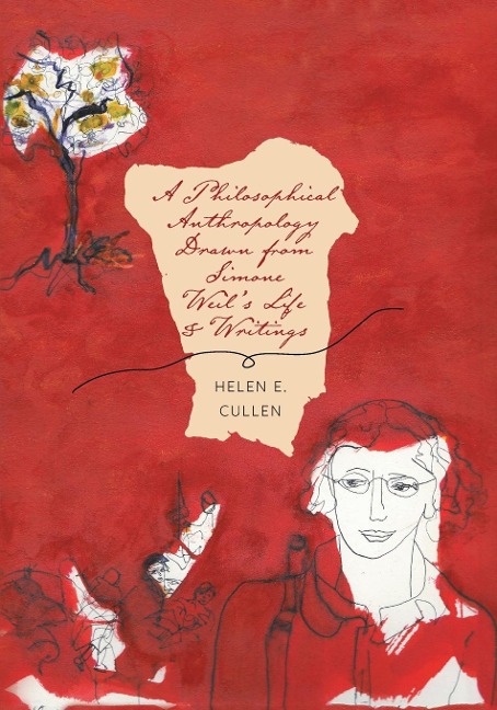 A Philosophical Anthropology Drawn from  Simone Weils Life and Writings