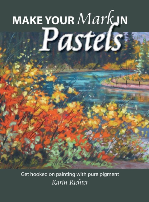 Make Your Mark in Pastels: Get hooked on painting with pure pigment