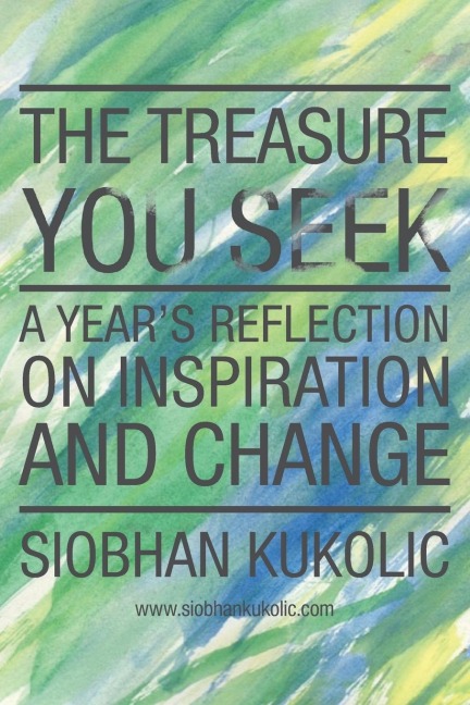 The Treasure You Seek: A Years Reflection on Inspiration and Change