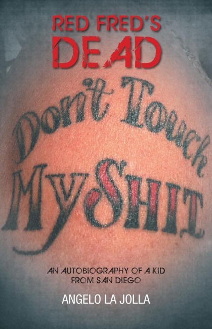 Red Fred's Dead: An autobiography of a Kid from San Diego