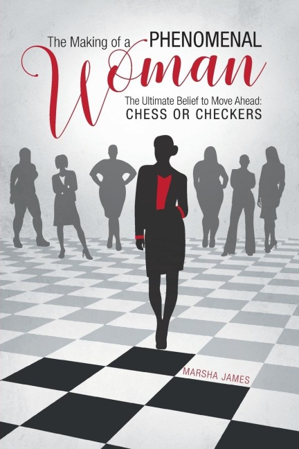 The Making of a Phenomenal Woman: The Ultimate Belief to Move Ahead: Chess or Checkers