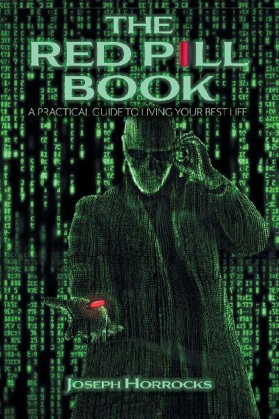 The Red Pill Book: A Practical Guide To Living Your Best Life