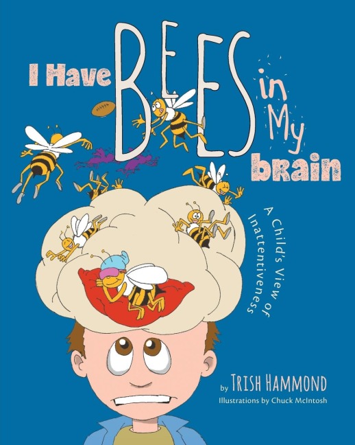 I Have Bees in My Brain: A Childs View of Inattentiveness