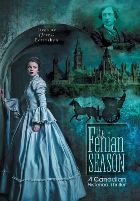 The Fenian Season: A Canadian Historical Thriller