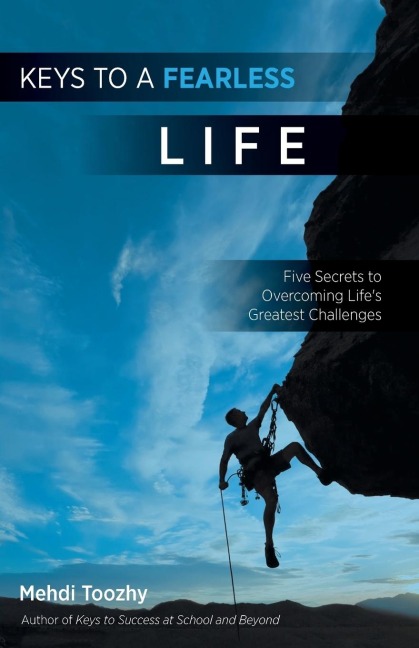 Keys to a Fearless Life: Five Secrets to Overcoming Lifes Greatest Challenges