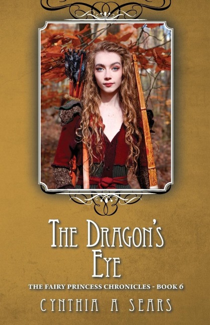 The Dragons Eye: The Fairy Princess Chronicles - Book 6