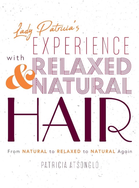 Lady Patricias Experience with Relaxed and Natural Hair: From Natural to Relaxed to Natural again