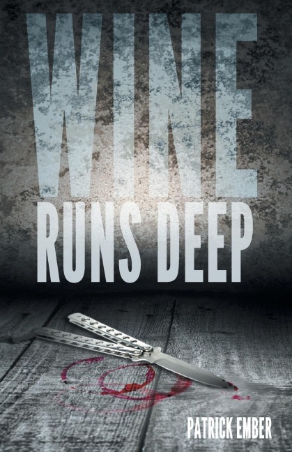 Wine Runs Deep: A wine country crime caper