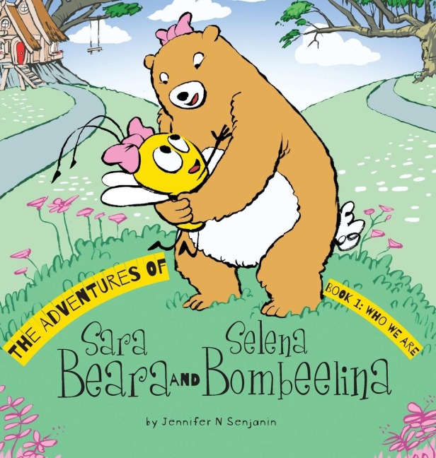 The Adventures of Sara Beara and Selena Bombeelina: Book 1: Who We Are