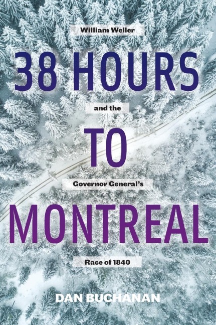 38 Hours to Montreal: William Weller and the Governor Generals Race of 1840