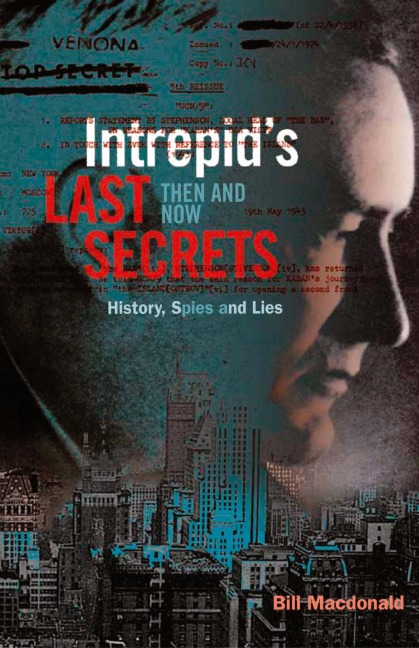 Intrepids Last Secrets: Then and Now: History, Spies and Lies