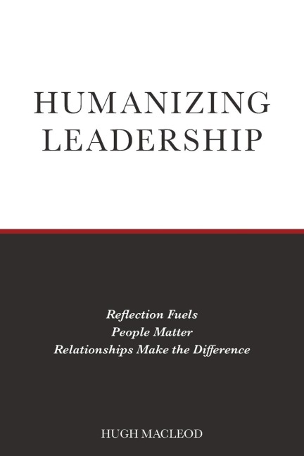Humanizing Leadership: Reflection Fuels, People Matter, Relationships Make The Difference