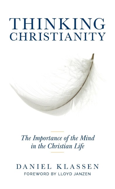 Thinking Christianity: The Importance of the Mind in the Christian Life