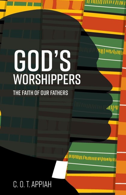 Gods Worshippers: The Faith of Our Fathers