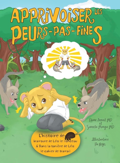 Apprivoiser les Peurs-pas-fines: lhistoire de bravoure de Léo le lionceau & Dans la tanière de Léo : Cahier de travail