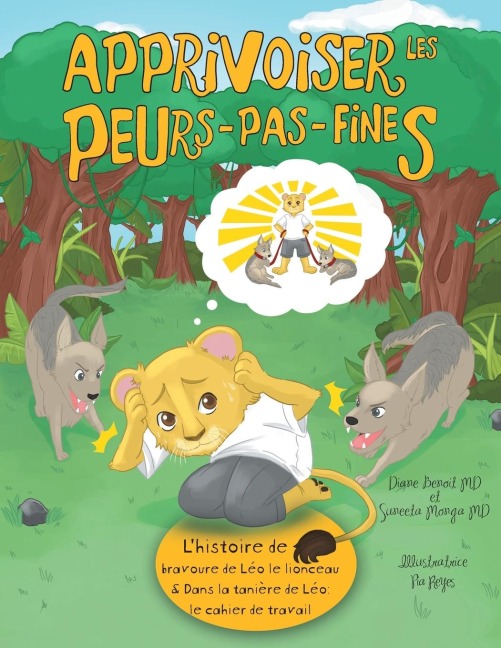 Apprivoiser les Peurs-pas-fines: lhistoire de bravoure de Léo le lionceau & Dans la tanière de Léo : Cahier de travail