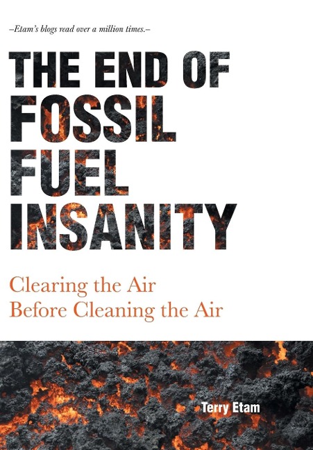 The End of Fossil Fuel Insanity: Clearing the Air Before Cleaning the Air