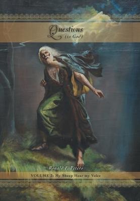 Questions to God, Volume 3: My Sheep Hear My Voice
