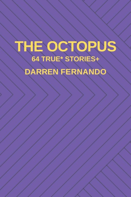 The Octopus: 64 True* Stories+
