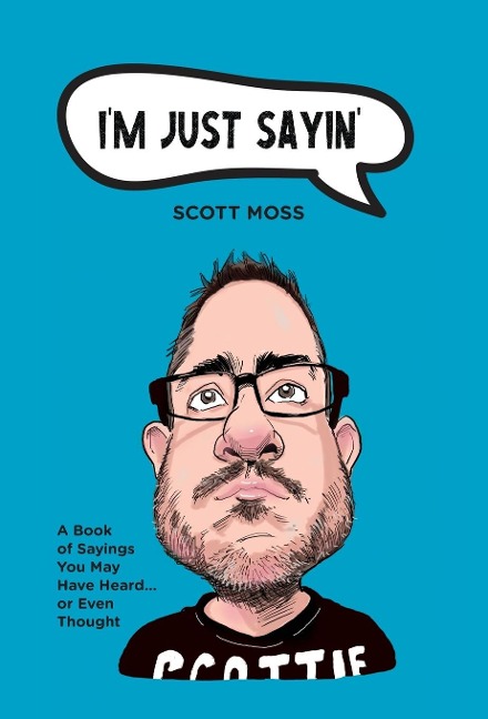 Im Just Sayin: A Book of Sayings You May Have Heard or Even Thought