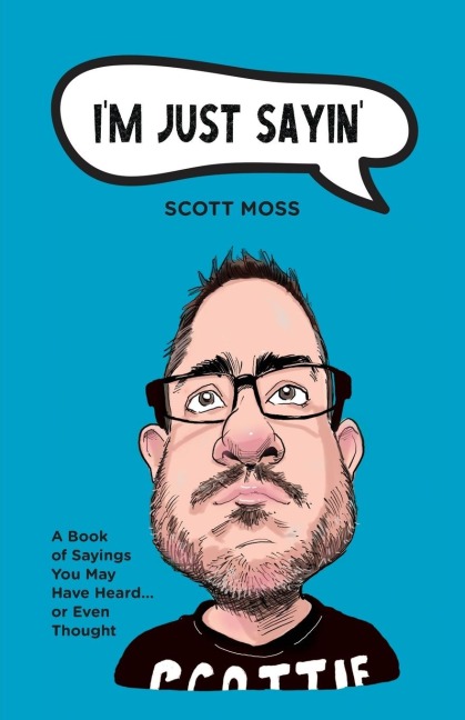 Im Just Sayin: A Book of Sayings You May Have Heard or Even Thought
