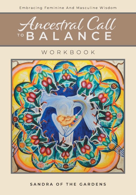 Ancestral Call To Balance Workbook: Embracing Feminine And Masculine Wisdom