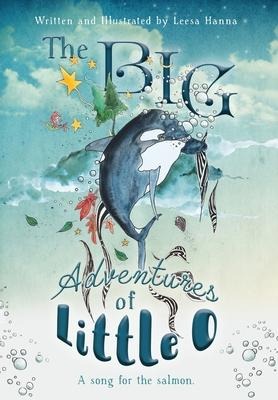 The BIG Adventures of Little O: A Song for the Salmon