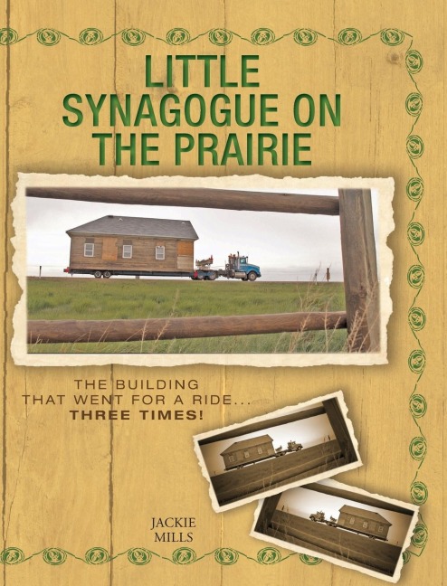 Little Synagogue on the Prairie: The Building that Went for a Ride... Three Times!