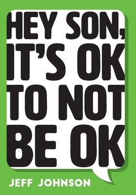 Hey Son, Its Ok To Not Be Ok