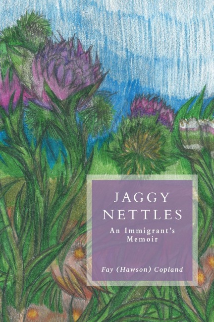 Jaggy Nettles: An Immigrants Memoir